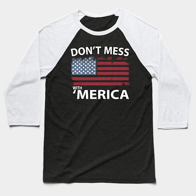 Don't mess with 'merica american flag Baseball T-Shirt by JHFANART